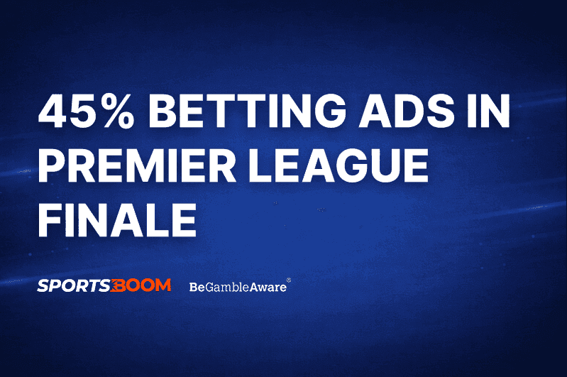 45% Betting Ads in Premier League Finale