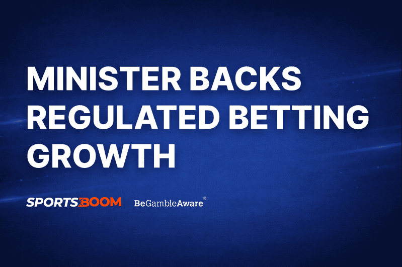 Gambling Minister Signals Support for Growth of Regulated Betting Industry