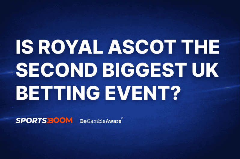 Is Royal Ascot the Second Biggest UK Betting Event